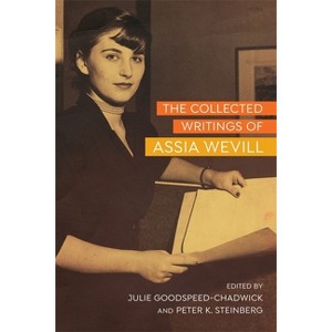 The Collected Writings of Assia Wevill - by  Julie Goodspeed-Chadwick & Peter K Steinberg (Hardcover) - 1 of 1