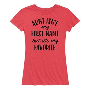Women's - Instant Message - Aunt Isn't My First Name Short Sleeve Graphic T-Shirt - 1 of 4