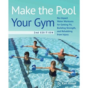 Make the Pool Your Gym, 2nd Edition - by  Karl Knopf (Paperback) - 1 of 1