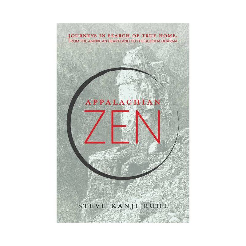 Appalachian Zen - by  Steve Kanji Ruhl (Paperback), 1 of 2