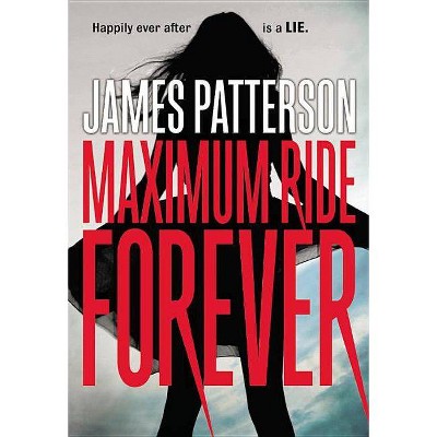 Maximum Ride Forever - by  James Patterson (Paperback)