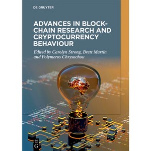 Advances in Blockchain Research and Cryptocurrency Behaviour - by  Carolyn Strong & Brett Martin & Polymeros Chrysochou (Paperback) - 1 of 1