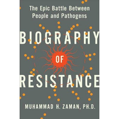 Biography of Resistance - by  Muhammad H Zaman (Hardcover)