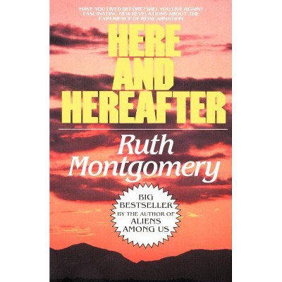 Here and Hereafter - by  Ruth Montgomery (Paperback)