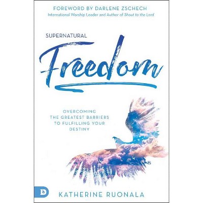 Supernatural Freedom - by  Katherine Ruonala (Paperback)