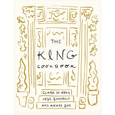 The King Cookbook - by  Annie Shi & Clare de Boer & Jess Shadbolt (Hardcover)