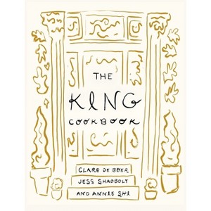 The King Cookbook - by  Annie Shi & Clare de Boer & Jess Shadbolt (Hardcover) - 1 of 1