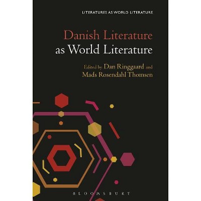 Danish Literature as World Literature - (Literatures as World Literature) by  Mads Rosendahl Thomsen & Dan Ringgaard (Paperback)