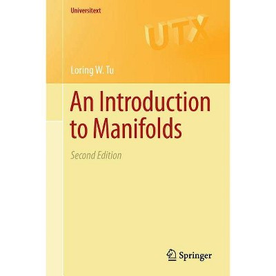 An Introduction to Manifolds - (Universitext) 2nd Edition by  Loring W Tu (Paperback)