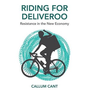 Riding for Deliveroo - by  Callum Cant (Paperback) - 1 of 1