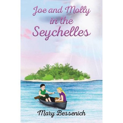 Joe and Molly in the Seychelles - by  Mary Bessenich (Paperback)