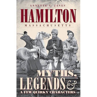 Hamilton, Massachusetts - (American Legends) by  Annette V Janes (Paperback)