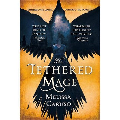 The Tethered Mage - (Swords and Fire) by  Melissa Caruso (Paperback)