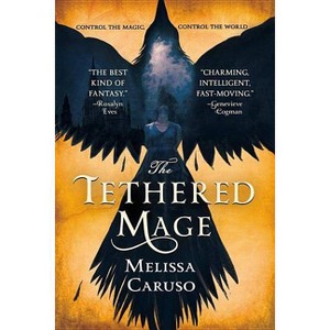 The Tethered Mage - (Swords and Fire) by  Melissa Caruso (Paperback) - 1 of 1