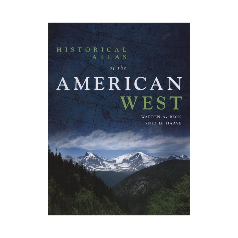 Historical Atlas of the American West - by  Warren A Beck & Ynez D Haase (Paperback), 1 of 2