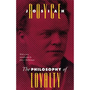 The Philosophy of Loyalty - (Vanderbilt Library of American Philosophy) by  Josiah Royce (Paperback) - 1 of 1