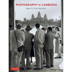 Photography in Cambodia - by  Nicholas Coffill (Hardcover) - 1 of 1