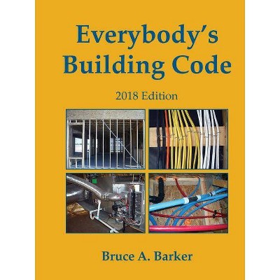 Everybody's Building Code - by  Bruce Barker (Paperback)