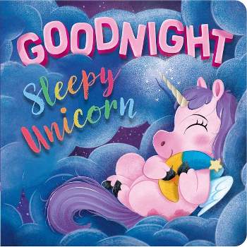 Goodnight, Sleepy Unicorn - by  Igloobooks (Board Book)