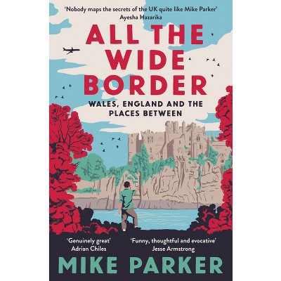 All the Wide Border - by  Mike Parker (Paperback)