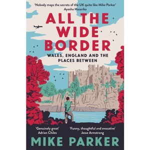 All the Wide Border - by  Mike Parker (Paperback) - 1 of 1