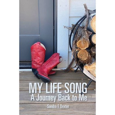 My Life Song - by  Sandra F Dexter (Paperback)