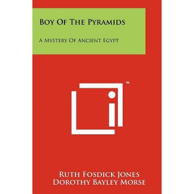 Boy of the Pyramids - by  Ruth Fosdick Jones (Paperback)