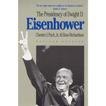 The Presidency of Dwight D. Eisenhower - (American Presidency) by  Pach & Elmo Richardson (Paperback)