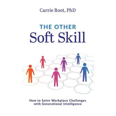 The Other Soft Skill - by  Carrie Root (Paperback)
