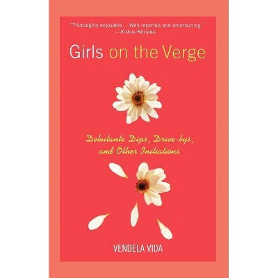 Girls on the Verge - by  Vendela Vida (Paperback)