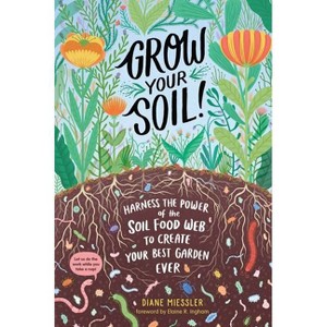 Grow Your Soil! - by  Diane Miessler (Paperback) - 1 of 1