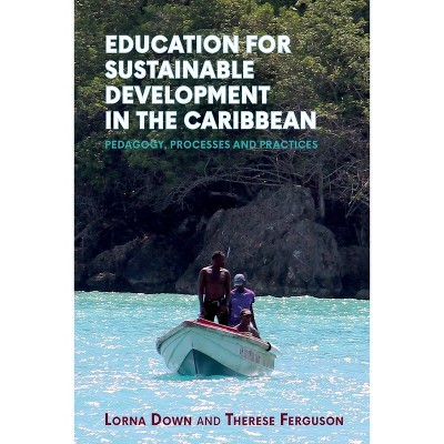 Education for Sustainable Development in the Caribbean - by  Lorna Down & Therese Ferguson (Paperback)