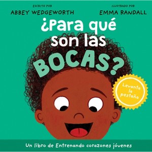 ¿Para Qué Son Las Bocas? - (Entrenando Corazones Jóvenes) by  Abbey Wedgeworth (Board Book) - 1 of 1