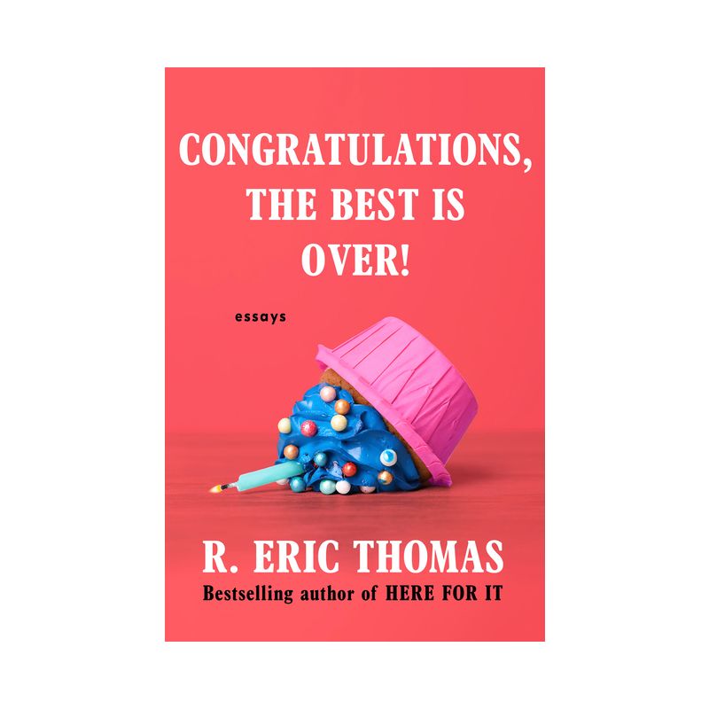 Congratulations, the Best Is Over! - by R Eric Thomas, 1 of 2