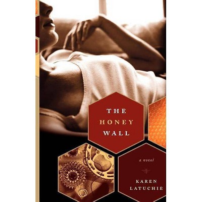 The Honey Wall - by  Karen Latuchie (Paperback)