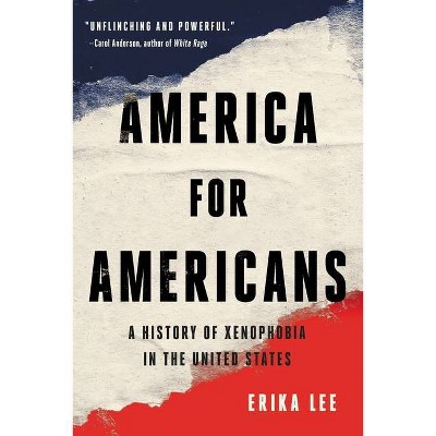 America For Americans - By Erika Lee (paperback) : Target