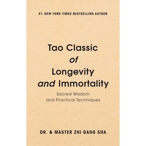 Tao Classic of Longevity and Immortality - by  Zhi Gang Sha (Hardcover) - 1 of 1