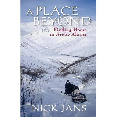 A Place Beyond - by  Nick Jans (Paperback)