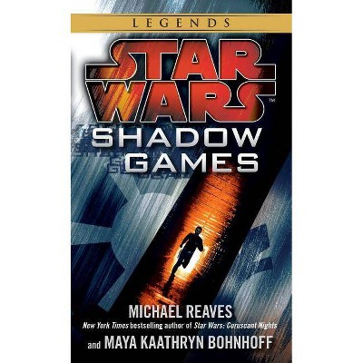 Shadow Games: Star Wars Legends - (Star Wars - Legends) by  Michael Reaves & Maya Kaathryn Bohnhoff (Paperback)