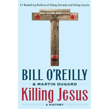 Killing Jesus : A History (Reprint) (Paperback) (Bill O'Reilly)