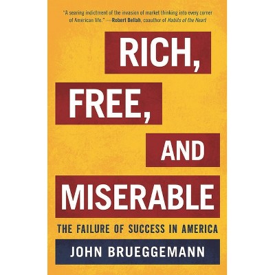 Rich, Free, and Miserable - by  John Brueggemann (Paperback)