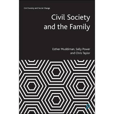 Civil Society and the Family - (Civil Society and Social Change) by  Esther Muddiman & Sally Power & Chris Taylor (Hardcover)