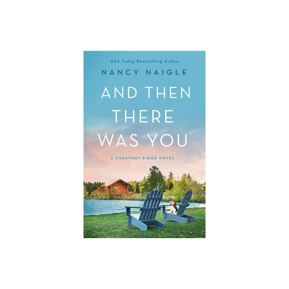 And Then There Was You - (Chestnut Ridge) by Nancy Naigle (Paperback)