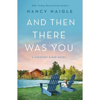 And Then There Was You - (Chestnut Ridge) by  Nancy Naigle (Paperback)