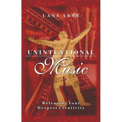  Unintentional Music - by  Lane Arye (Paperback) 