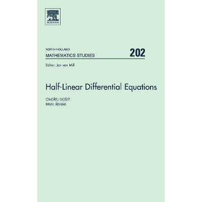 Half-Linear Differential Equations, 202 - (North-Holland Mathematics Studies) by  Ondrej Dosly & Pavel Rehak (Hardcover)