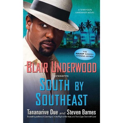 South by Southeast - (Tennyson Hardwick) by  Blair Underwood & Tananarive Due & Steven Barnes (Paperback)