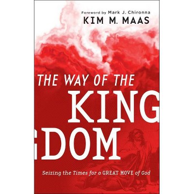 The Way of the Kingdom - by  Kim M Maas (Paperback)