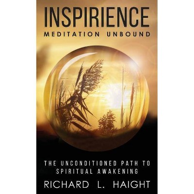 Inspirience - by  Richard L Haight (Paperback)