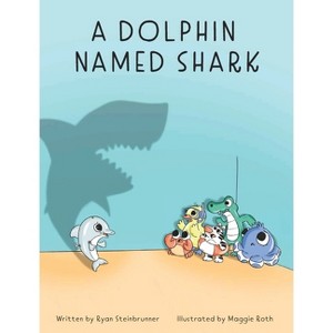 A Dolphin Named Shark - Large Print by  Ryan T Steinbrunner (Hardcover) - 1 of 1